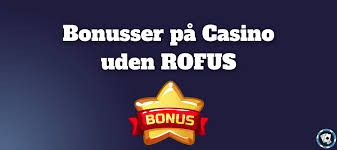 Danske Casino Uden RoFUS - Oplev Spænding Uden Begrænsninger Danske Casino Uden RoFUS - Oplev Spænding Uden Begrænsninger