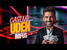 De Bedste Casinoer Uden Rofus En Omfattende Guide