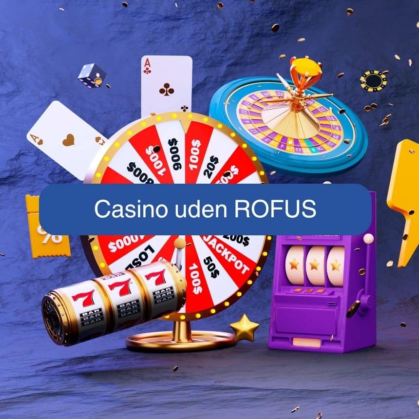 Casino uden Rofus - Nem Udbetaling og Spiloplevelser
