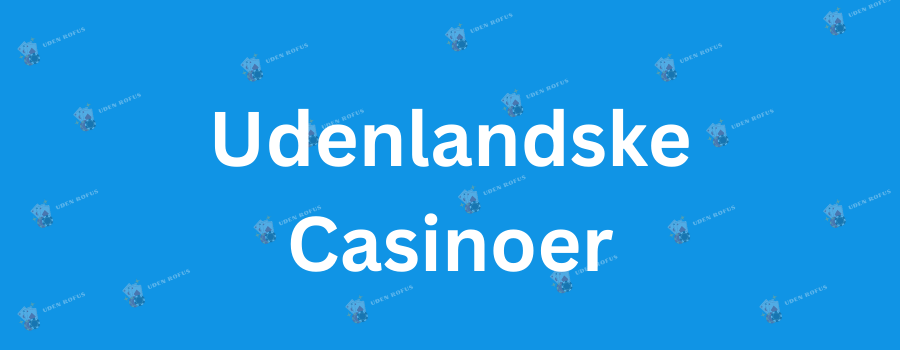 De Bedste Casino Sider Uden ROFUS