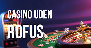 Udenlandske Casinoer Uden ROFUS Din Guide til Spil uden Begrænsninger