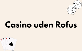 Dansk Casino uden ROFUS - Find de Bedste Spilmuligheder Dansk Casino uden ROFUS - Find de Bedste Spilmuligheder