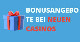 Die besten neuen Casino Boni im Überblick Die besten neuen Casino Boni im Überblick